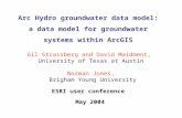 Arc Hydro groundwater data model: a data model for groundwater systems within ArcGIS ESRI user conference May 2004 Gil Strassberg and David Maidment, University.