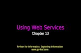 Using Web Services Chapter 13 Python for Informatics: Exploring Information .