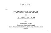 1 Lecture on TRANSISTOR BIASING & STABILIZATION By:- Uttampreet Singh (Lecturer-Electrical Engg.) Govt. Polytechnic College, Guru Teg Bahadur Garh (Moga)