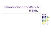 Introduction to Web & HTML. 2 Topics Web Terminology HTML What is HTML Parts of an HTML Document HTML Tags Required Common.