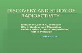 DISCOVERY AND STUDY OF RADIOACTIVITY Rikhvanov Leonid P., professor, DSc in Geology and Mineralogy Nadeina Luiza V., associate professor, PhD in Philology.