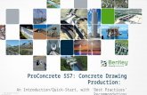 © 2014 Bentley Systems, Incorporated An Introduction/Quick-Start, with ‘Best Practices’ Recommendations ProConcrete SS7: Concrete Drawing Production: