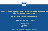 Porto, 15 April 2015 Open Science policy and infrastructure support in the European Commission Joint COAR-SPARC Conference Jarkko Siren European Commission.