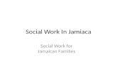 Social Work In Jamiaca Social Work for Jamaican Families.