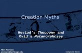 Creation Myths Hesiod’s Theogony and Ovid’s Metamorphoses background: Muses Allen Romano aromano@uchicago.edu.