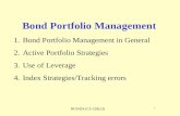 BUS424 (Ch 22&23) 1 Bond Portfolio Management 1.Bond Portfolio Management in General 2.Active Portfolio Strategies 3.Use of Leverage 4.Index Strategies/Tracking.
