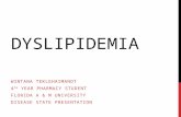 DYSLIPIDEMIA WINTANA TEKLEHAIMANOT 4 TH YEAR PHARMACY STUDENT FLORIDA A & M UNIVERSITY DISEASE STATE PRESENTATION.