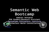 Semantic Web Bootcamp Dominic DiFranzo PhD Student/Research Assistant Rensselaer Polytechnic Institute Tetherless World Constellation.