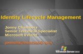 Identity Lifecycle Management Jonny Chambers Senior Technical Specialist Microsoft Ireland jonncha@microsoft.com.