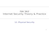1 12. Physical Security ISA 562 Internet Security Theory & Practice.