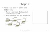 CSE 461 University of Washington1 Topic Peer-to-peer content delivery – Runs without dedicated infrastructure – BitTorrent as an example Peer.