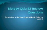 Remember to Review Specialized Cells as well!!!!.