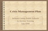 Crisis Management Plan Jackson County Public Schools In-Service Training July 1999.