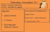 Thursday, November 15 th Topic: Sentence Fluency Level: Identify & Apply Agenda: Quick Write C-Notes Dancing the Fluency Dance Assessments/Assignments: