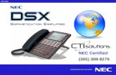 NEC DSX NEC Certified (305) 389-8279. Building Communications Solutions and Delivering Excellence NEC is a leader in technology solutions with a long.