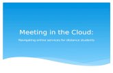Meeting in the Cloud: Navigating online services for distance students.
