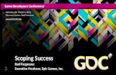 Scoping Success Rod Fergusson Executive Producer, Epic Games, Inc.