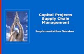 Implementation Session Capital Projects Supply Chain Management.