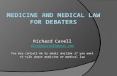 Richard Cavell richardcavell@mail.com You may contact me by email anytime if you want to talk about medicine or medical law.