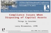 2012 NPMA Fall Conference Value Through Professional Asset Management Compliance Issues When Disposing of Capital Assets Things to Consider by Larry Miramontes,