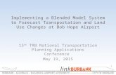 Implementing a Blended Model System to Forecast Transportation and Land Use Changes at Bob Hope Airport 15 th TRB National Transportation Planning Applications.