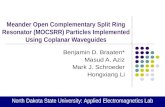 Meander Open Complementary Split Ring Resonator (MOCSRR) Particles Implemented Using Coplanar Waveguides Benjamin D. Braaten* Masud A. Aziz Mark J. Schroeder.