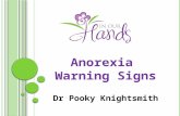 Anorexia Warning Signs Dr Pooky Knightsmith. W HAT IS AN EATING DISORDER ? 3 major types Food and weight as a way of coping Serious mental health issue.