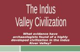 What evidence have archaeologists found of a highly developed civilization in the Indus River Valley?