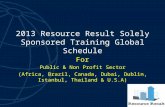 2013 Resource Result Solely Sponsored Training Global Schedule For Public & Non Profit Sector (Africa, Brazil, Canada, Dubai, Dublin, Istanbul, Thailand.