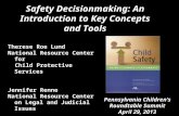 Safety Decisionmaking: An Introduction to Key Concepts and Tools Therese Roe Lund National Resource Center for Child Protective Services Jennifer Renne.
