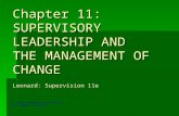 Chapter 11: SUPERVISORY LEADERSHIP AND THE MANAGEMENT OF CHANGE Leonard: Supervision 11e © 2010 Cengage/South-Western. All rights reserved.