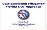 1 Cost Escalation Mitigation Florida DOT Approach Greg Davis State Estimates Engineer State Estimates Engineer October 20, 2006.