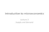 Introduction to microeconomics Lecture 3 Supply and demand.
