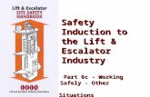 Safety Induction to the Lift & Escalator Industry Part 6c - Working Safely - Other Part 6c - Working Safely - Other Situations Situations.