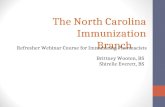 The North Carolina Immunization Branch Refresher Webinar Course for Immunizing Pharmacists Brittney Wooten, BS Shirelle Everett, BS.