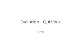 Evolution- Quiz Wiz 1-20. 1. Blood proteins in horses are chemically similar to blood proteins in monkeys. This similarity suggests that horses and monkeys: