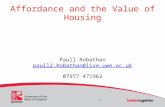 1 Affordance and the Value of Housing Paull Robathan paull2.Robathan@live.uwe.ac.uk 07977 471962.