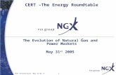 1 CERT Presentation –May 31-05 v7 The Evolution of Natural G as and Power Markets May 31 st 2005 CERT –The Energy Roundtable.