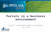 Portals in a business environment Carol.VanderDonck@iriscorporate.com.