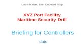 Unauthorized Item Onboard Ship XYZ Port Facility Maritime Security Drill Briefing for Controllers date.