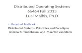 Distributed Operating Systems 66464 Fall 2013 Luai Malhis, Ph.D Required Textbook: Distributed Systems: Principles and Paradigms Andrew S. Tanenbaum and.