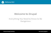 Welcome to Drupal Everything You Need to Know to Be Dangerous Welcome to Drupal | #midcamp Drew Gorton | @dgorton.