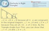 7-4 Similarity in Right Triangles Students will use the special case of drawing an altitude in right triangles to find similar triangles. They will also.