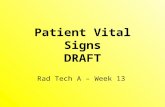 Patient Vital Signs DRAFT Rad Tech A – Week 13. Patient Assessment &Vital Signs Patient Interview Role of Radiologic Technologist Elements of the Clinical.
