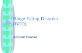 8/19/2015 1 Binge Eating Disorder (BED) Allison Boese.