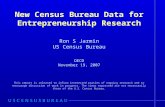 New Census Bureau Data for Entrepreneurship Research Ron S Jarmin US Census Bureau OECD November 19, 2007 This report is released to inform interested.