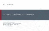 Copyright © 2011 by K&L Gates LLP. All rights reserved. Islamic Compliant FX Forwards Jonathan Lawrence Derivatives and Structured Products Group Meeting.