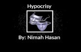 Hypocrisy By: Nimah Hasan Hypocrisy By: Nimah Hasan.
