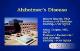 Alzheimer’s Disease Robert Nagele, PhD Professor of Medicine UMDNJ–SOM NJISA Anita Chopra, MD, FACP Professor, Geriatrician and Director UMDNJ –SOM NJISA.
