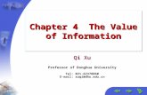 Chapter 4 The Value of Information Qi Xu Professor of Donghua University Tel: 021-62378860 E-mail: xuqi@dhu.edu.cn.
